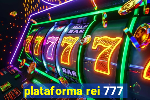 plataforma rei 777