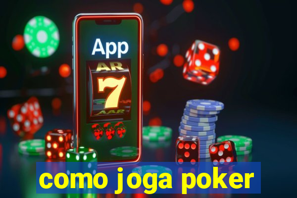 como joga poker