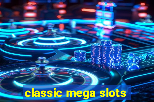 classic mega slots