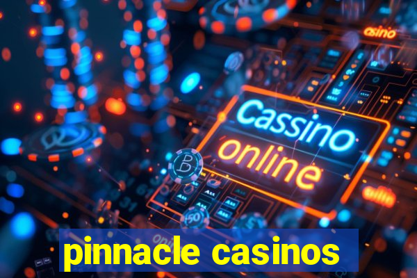 pinnacle casinos