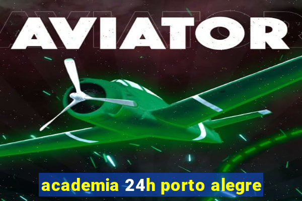 academia 24h porto alegre