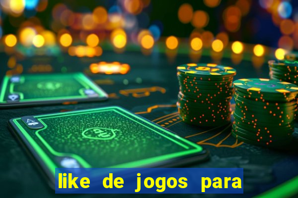 like de jogos para ganhar dinheiro