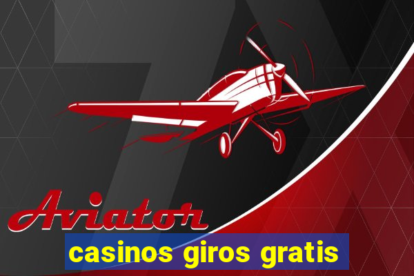 casinos giros gratis