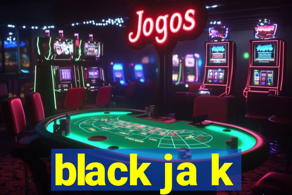 black ja k