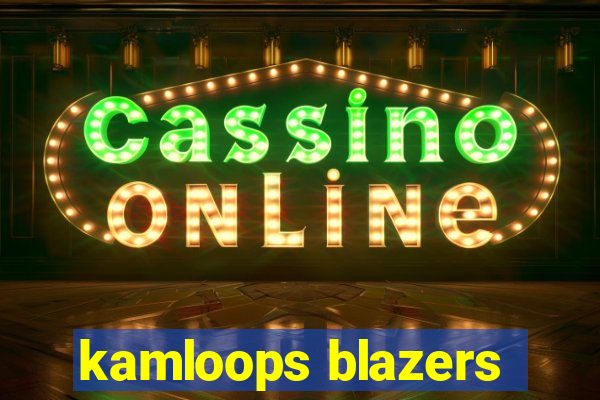 kamloops blazers