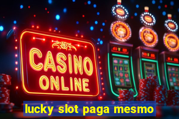 lucky slot paga mesmo