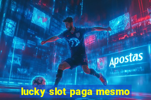 lucky slot paga mesmo