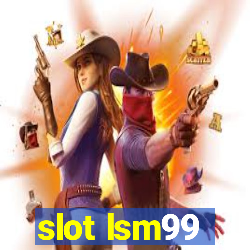 slot lsm99