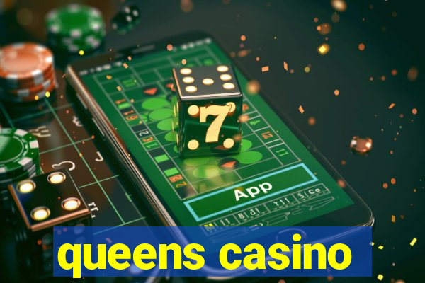 queens casino