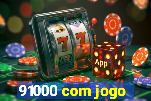 91000 com jogo