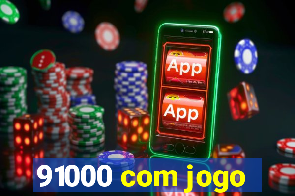 91000 com jogo