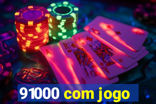 91000 com jogo