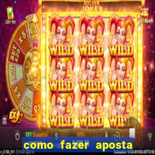 como fazer aposta jogo do bicho