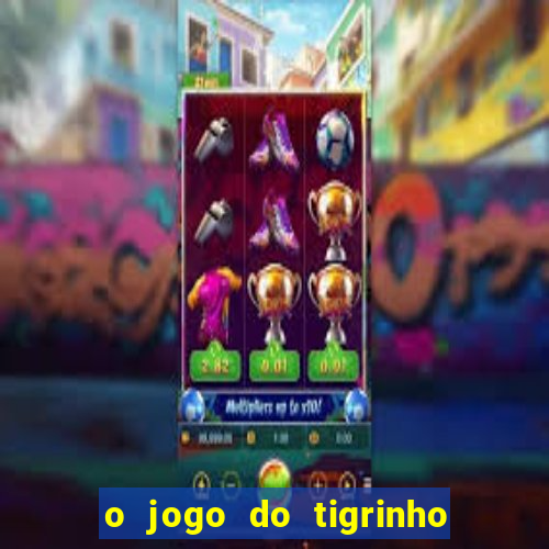 o jogo do tigrinho paga mesmo