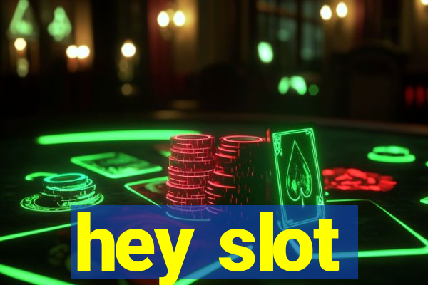 hey slot