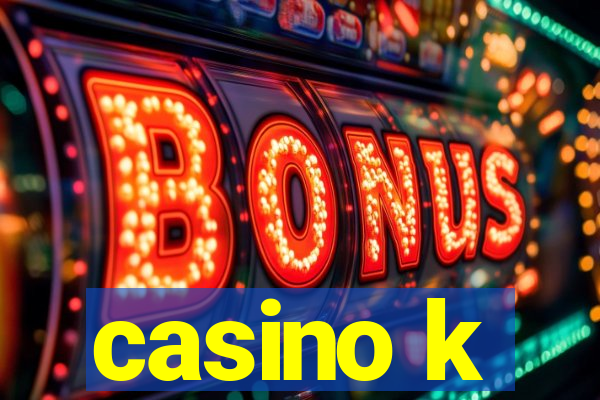 casino k