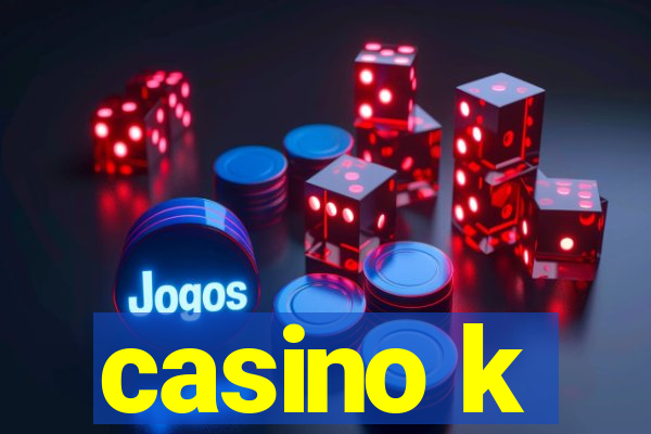 casino k