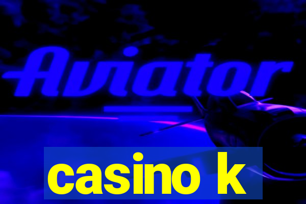 casino k