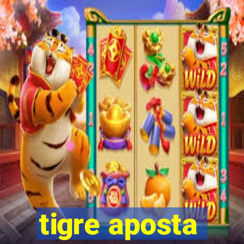 tigre aposta