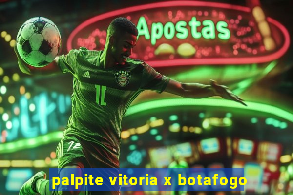 palpite vitoria x botafogo