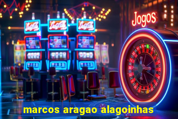 marcos aragao alagoinhas