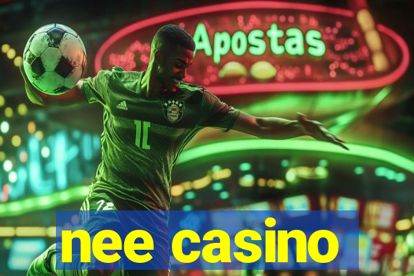 nee casino