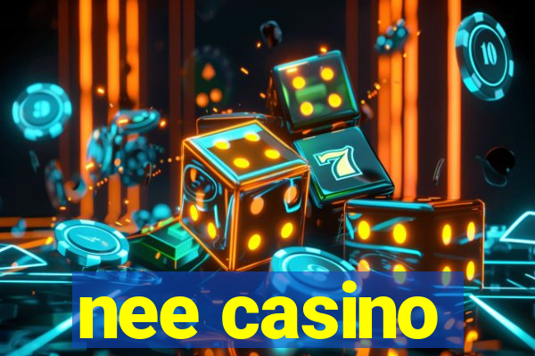 nee casino