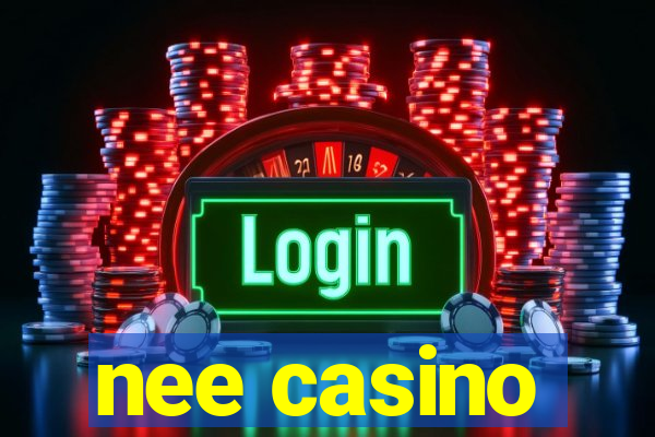 nee casino