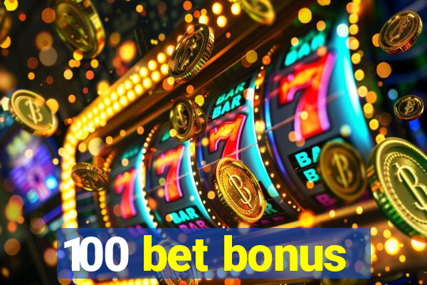 100 bet bonus