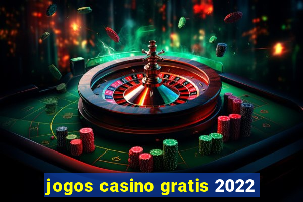 jogos casino gratis 2022