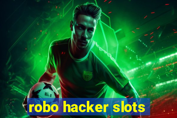 robo hacker slots