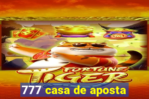 777 casa de aposta