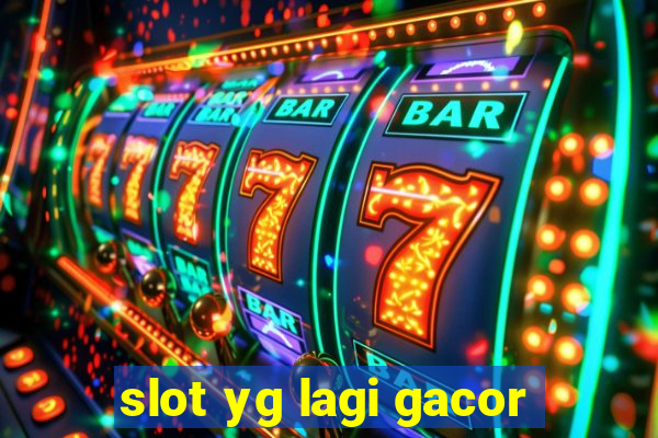 slot yg lagi gacor