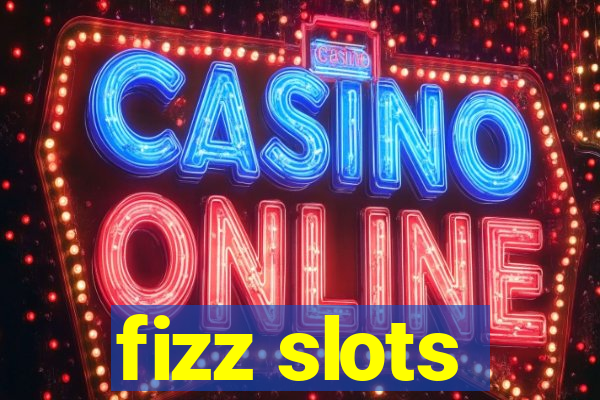 fizz slots