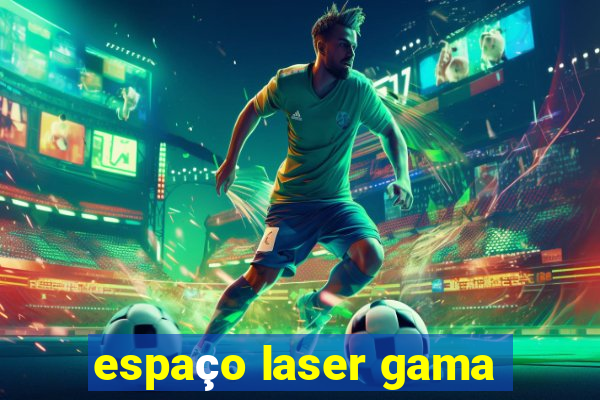 espaço laser gama