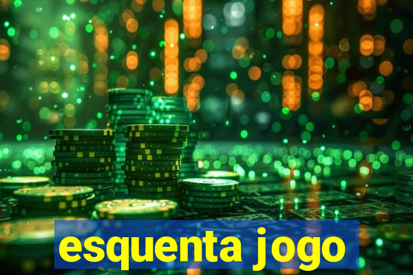 esquenta jogo