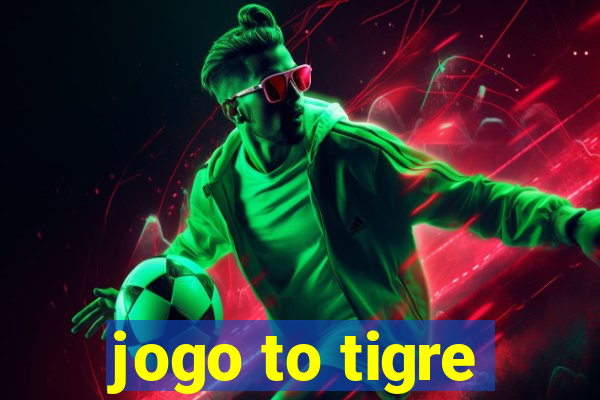 jogo to tigre