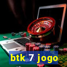 btk 7 jogo