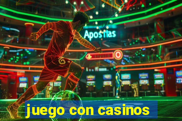 juego con casinos