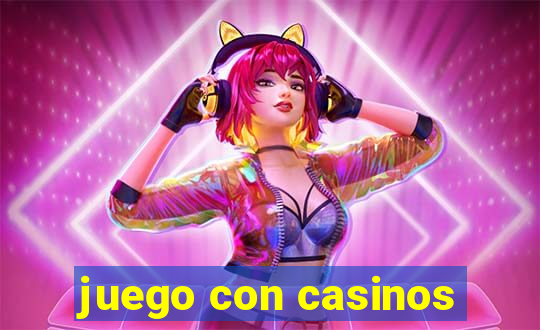 juego con casinos