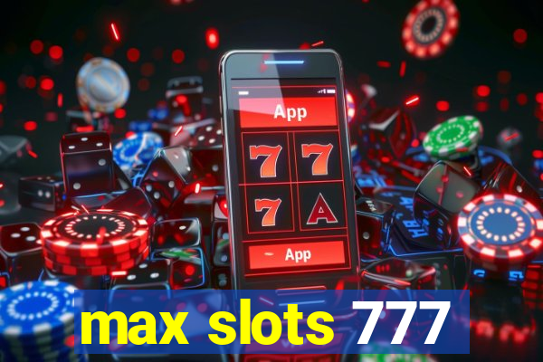 max slots 777