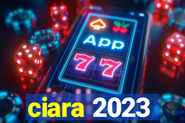 ciara 2023