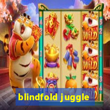 blindfold juggle