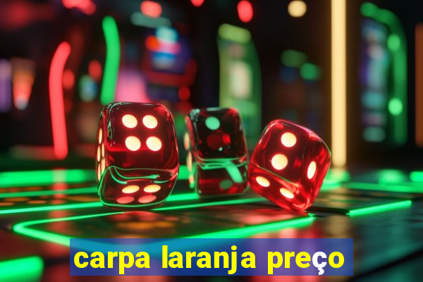 carpa laranja preço