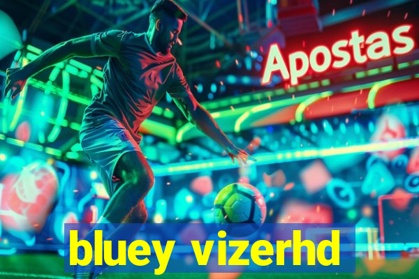 bluey vizerhd