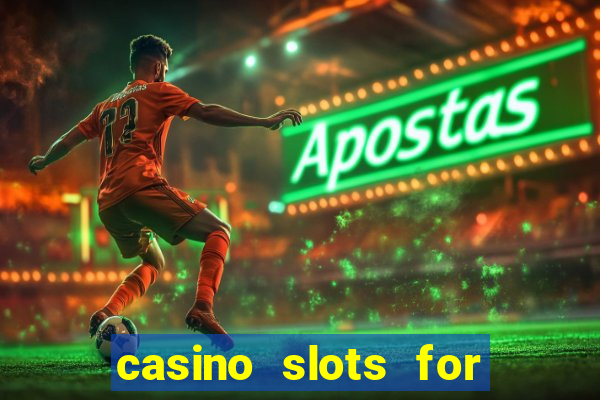 casino slots for free fun