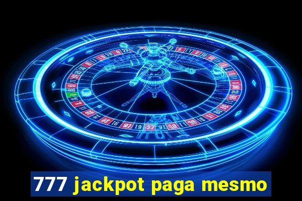 777 jackpot paga mesmo