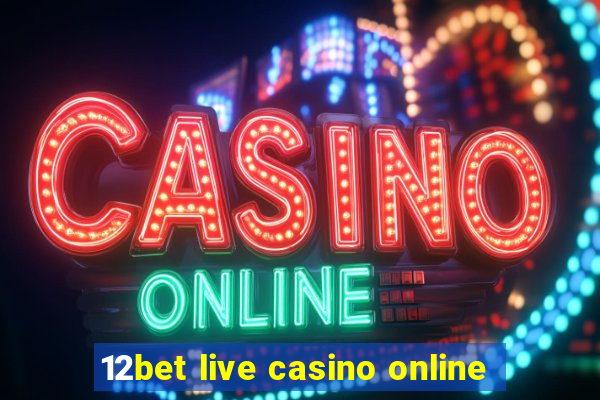 12bet live casino online