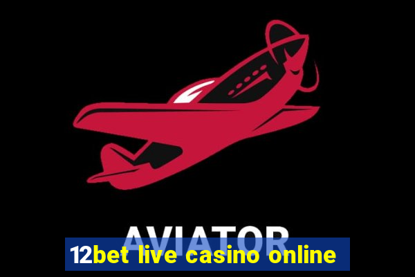 12bet live casino online