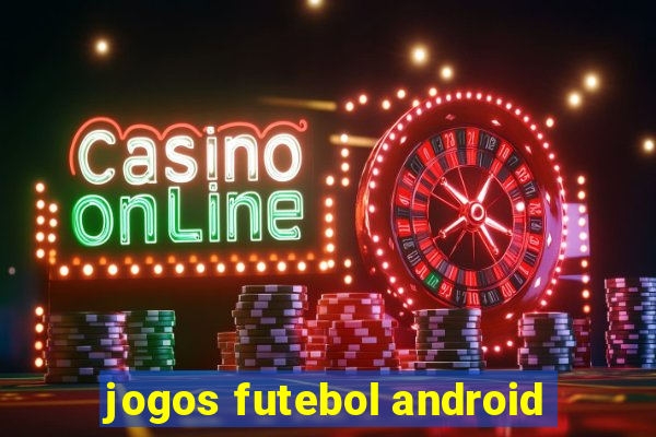 jogos futebol android